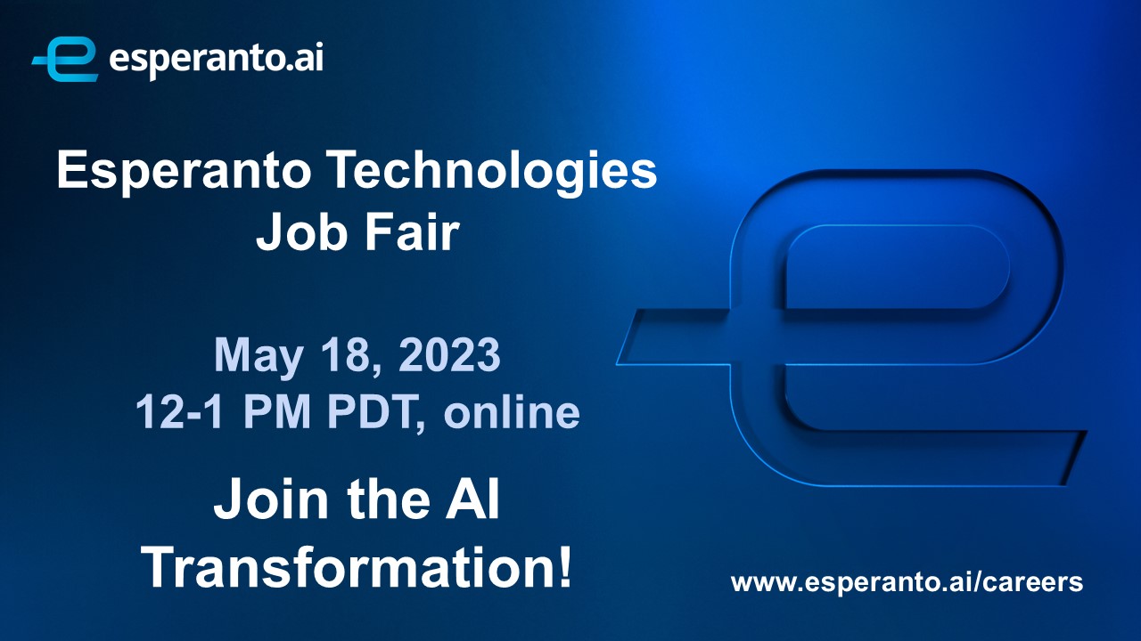 Esperanto Technologies Job Fair, May 18, 2023 Esperanto Technologies